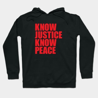 KNOW JUSTICE KNOW PEACE Hoodie